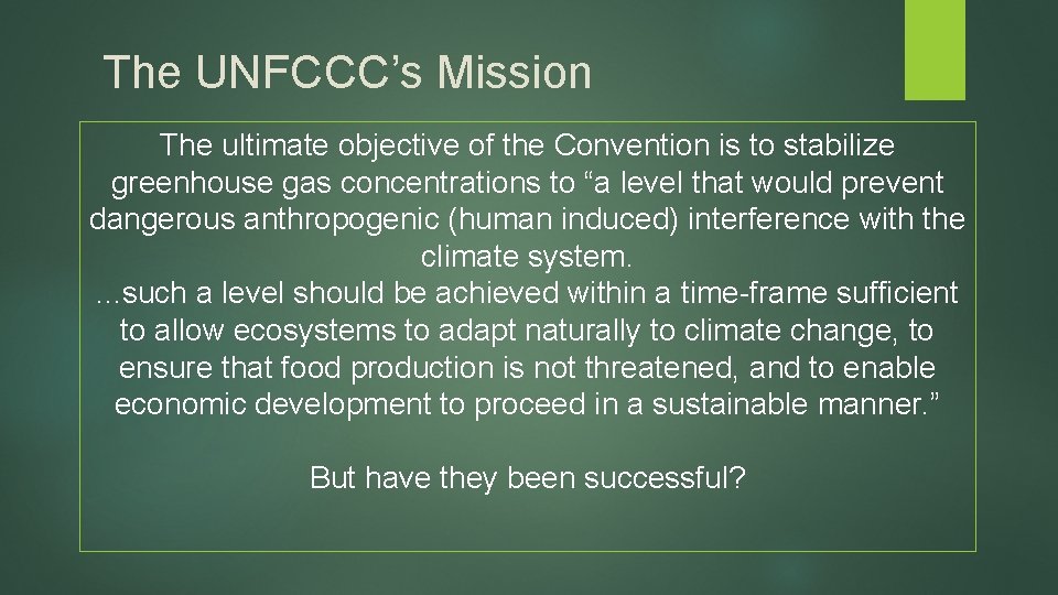 The UNFCCC’s Mission The ultimate objective of the Convention is to stabilize greenhouse gas