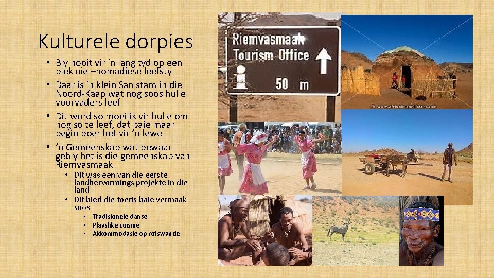 Kulturele dorpies • Bly nooit vir ‘n lang tyd op een plek nie –nomadiese