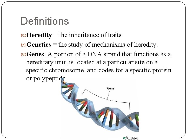 Definitions Heredity = the inheritance of traits Genetics = the study of mechanisms of