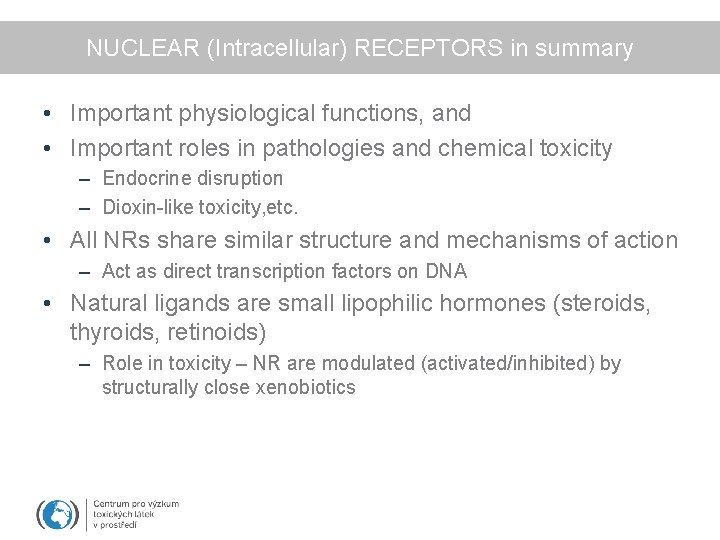 NUCLEAR (Intracellular) RECEPTORS in summary • Important physiological functions, and • Important roles in