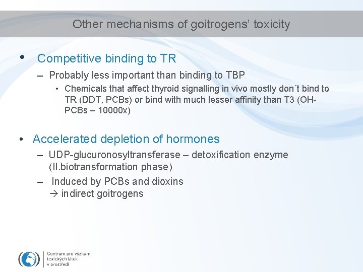 Other mechanisms of goitrogens’ toxicity • Competitive binding to TR – Probably less important