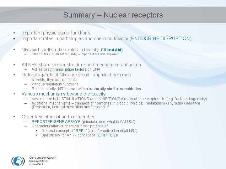 Summary – Nuclear receptors • • Important physiological functions, Important roles in pathologies and