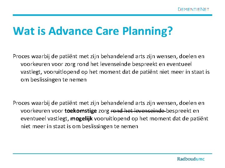 Wat is Advance Care Planning? Proces waarbij de patiënt met zijn behandelend arts zijn