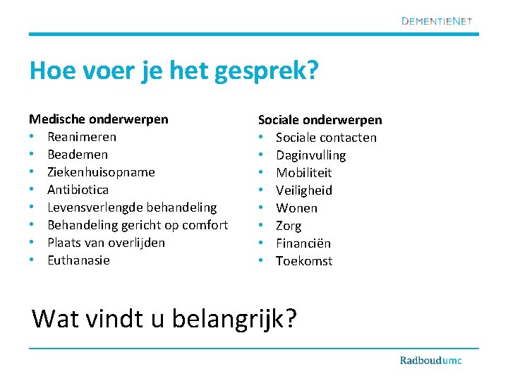 Hoe voer je het gesprek? Medische onderwerpen • Reanimeren • Beademen • Ziekenhuisopname •