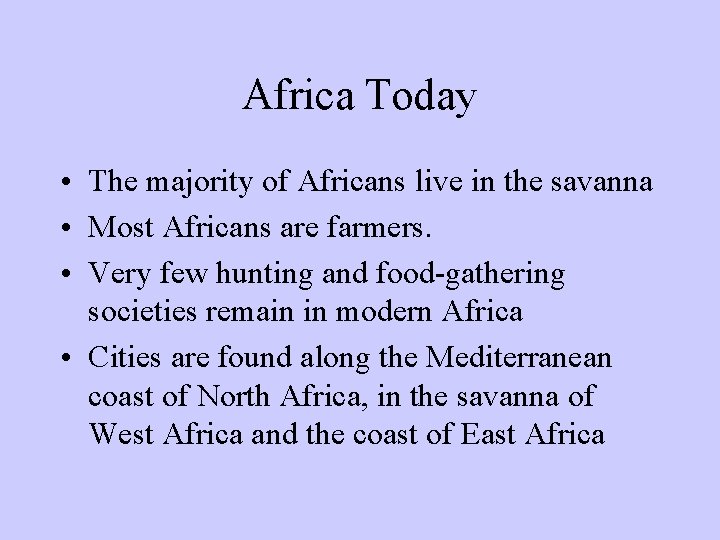 Africa Today • The majority of Africans live in the savanna • Most Africans