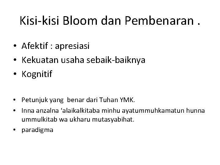 Kisi-kisi Bloom dan Pembenaran. • Afektif : apresiasi • Kekuatan usaha sebaik-baiknya • Kognitif