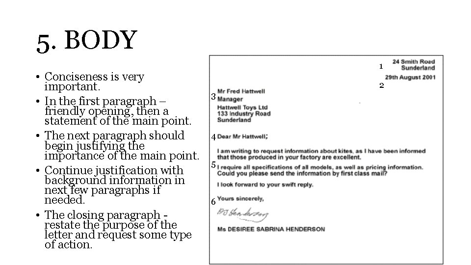 5. BODY • Conciseness is very important. • In the first paragraph – friendly