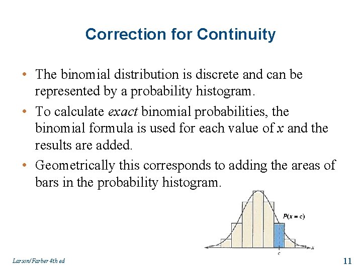 Correction for Continuity • The binomial distribution is discrete and can be represented by