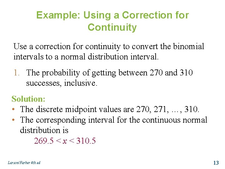 Example: Using a Correction for Continuity Use a correction for continuity to convert the