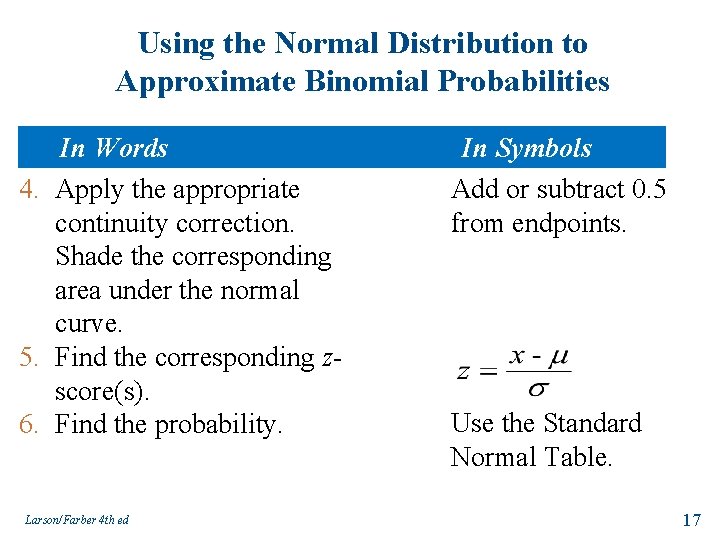 Using the Normal Distribution to Approximate Binomial Probabilities In Words 4. Apply the appropriate