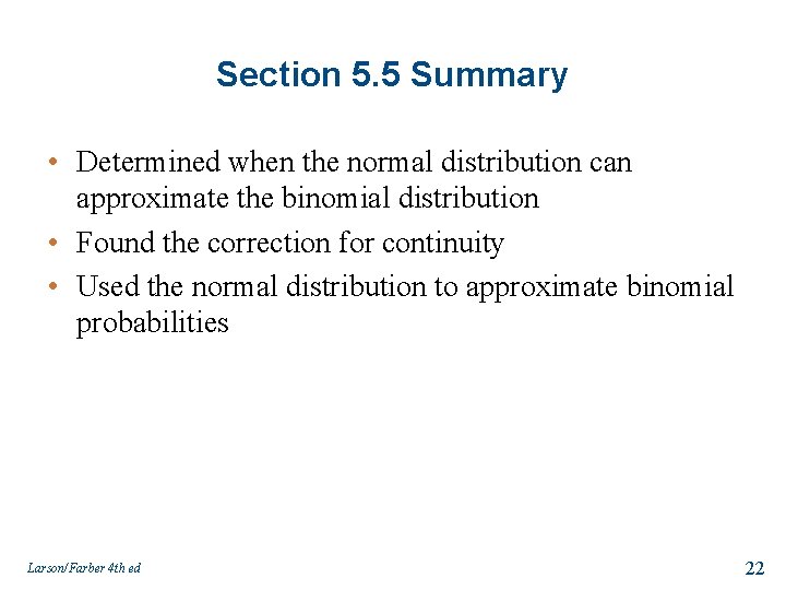 Section 5. 5 Summary • Determined when the normal distribution can approximate the binomial