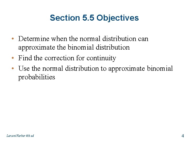 Section 5. 5 Objectives • Determine when the normal distribution can approximate the binomial