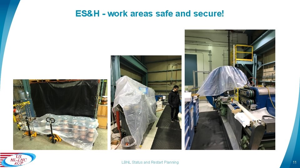 ES&H - work areas safe and secure! LBNL Status and Restart Planning 11 