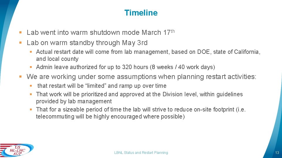 Timeline § Lab went into warm shutdown mode March 17 th § Lab on