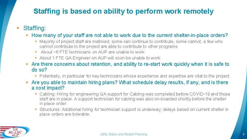 Staffing is based on ability to perform work remotely § Staffing: § How many