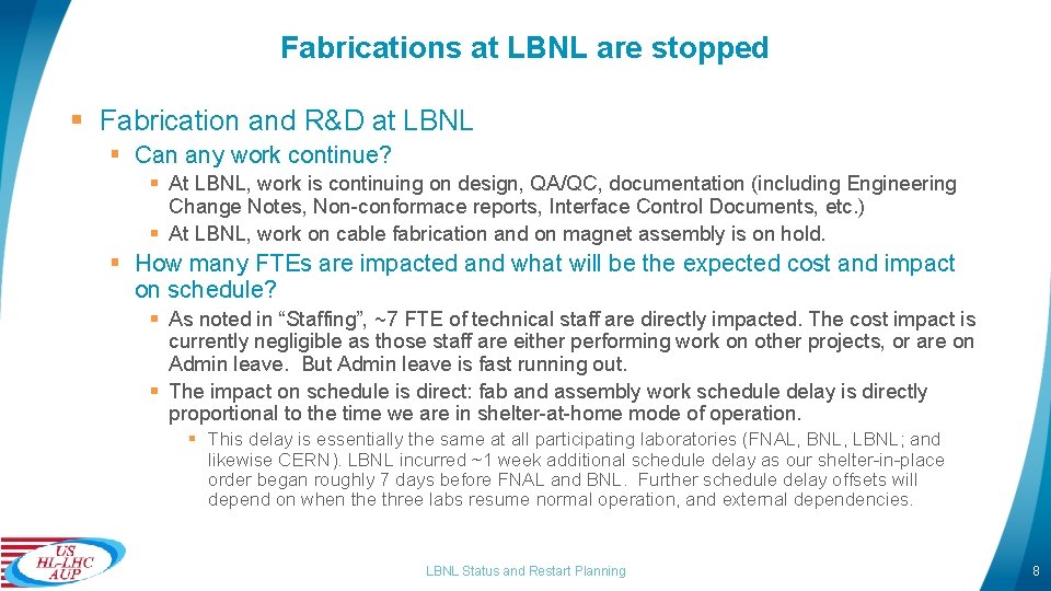 Fabrications at LBNL are stopped § Fabrication and R&D at LBNL § Can any