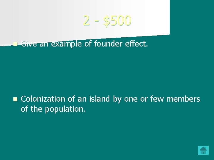 2 $500 n Give an example of founder effect. n Colonization of an island