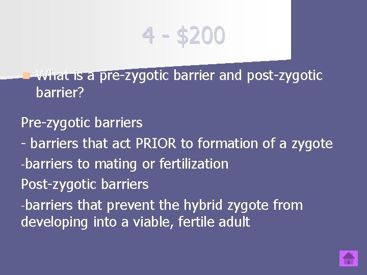 4 $200 n What is a pre zygotic barrier and post zygotic barrier? Pre