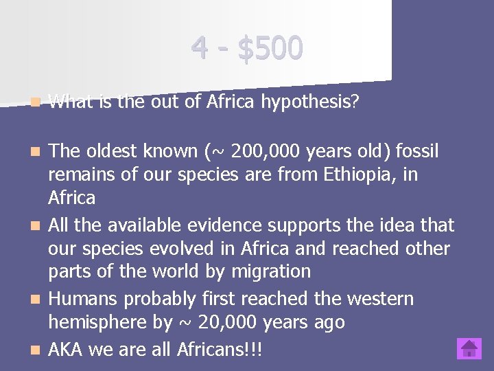 4 $500 n What is the out of Africa hypothesis? The oldest known (~