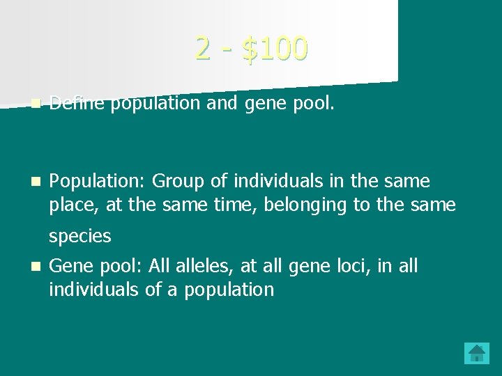 2 $100 n Define population and gene pool. n Population: Group of individuals in