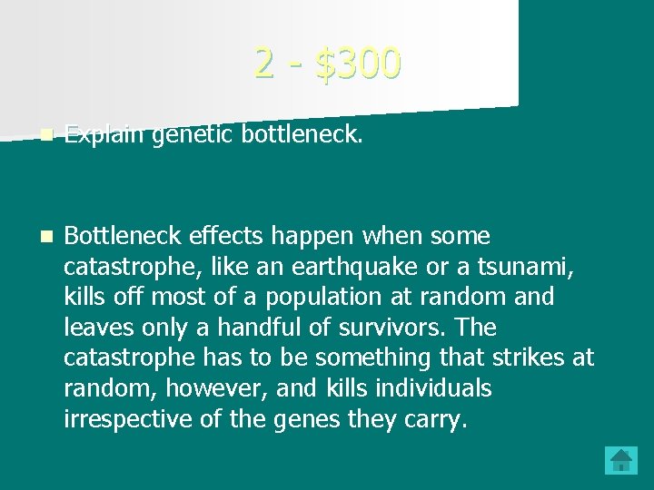 2 $300 n Explain genetic bottleneck. n Bottleneck effects happen when some catastrophe, like