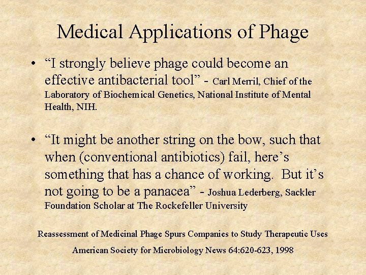Medical Applications of Phage • “I strongly believe phage could become an effective antibacterial