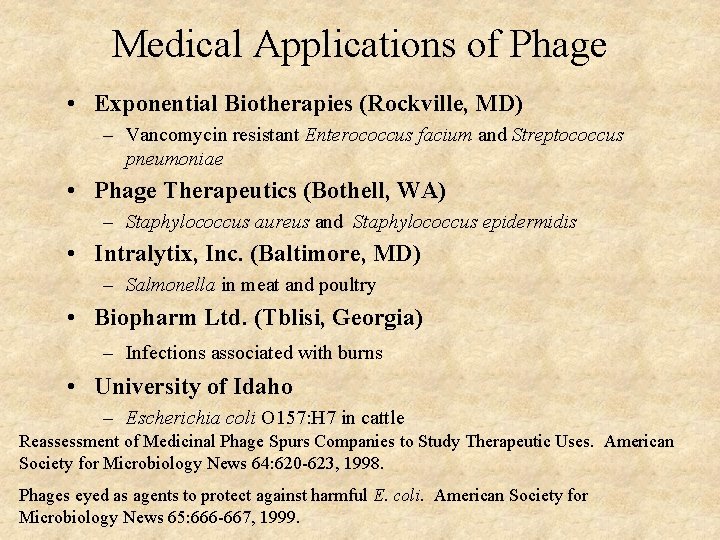 Medical Applications of Phage • Exponential Biotherapies (Rockville, MD) – Vancomycin resistant Enterococcus facium