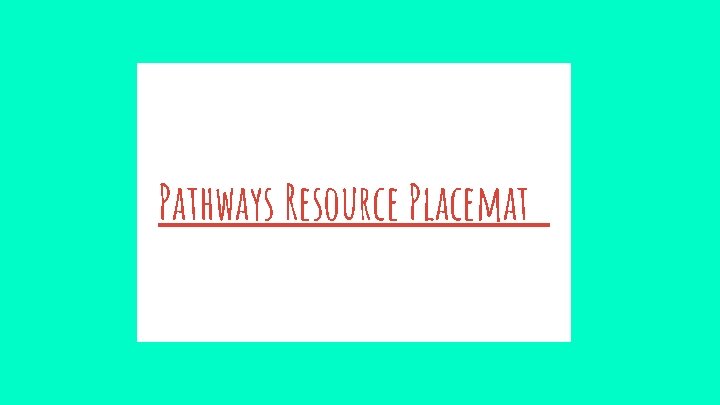 Pathways Resource Placemat 