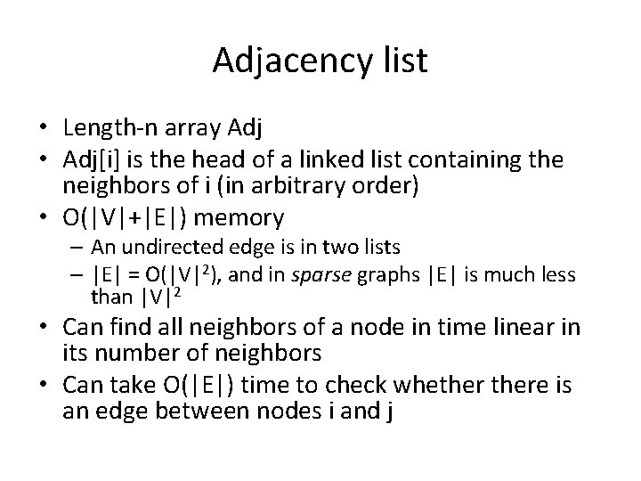 Adjacency list • Length-n array Adj • Adj[i] is the head of a linked