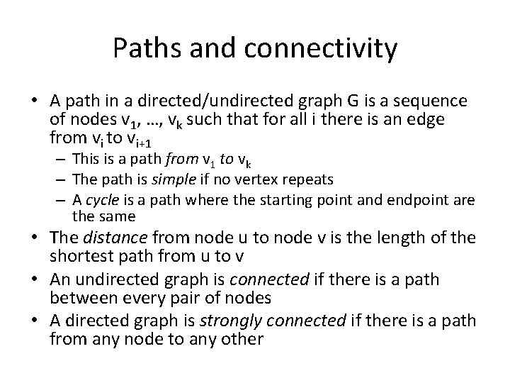 Paths and connectivity • A path in a directed/undirected graph G is a sequence