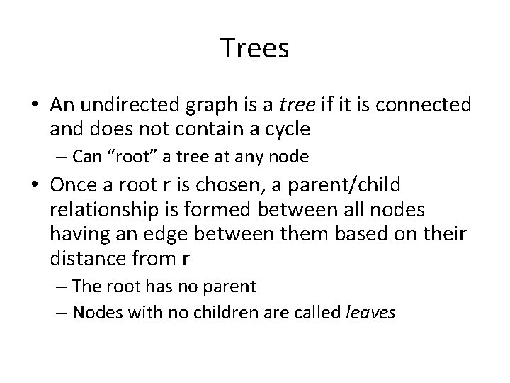 Trees • An undirected graph is a tree if it is connected and does