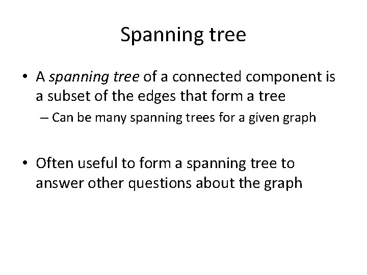 Spanning tree • A spanning tree of a connected component is a subset of