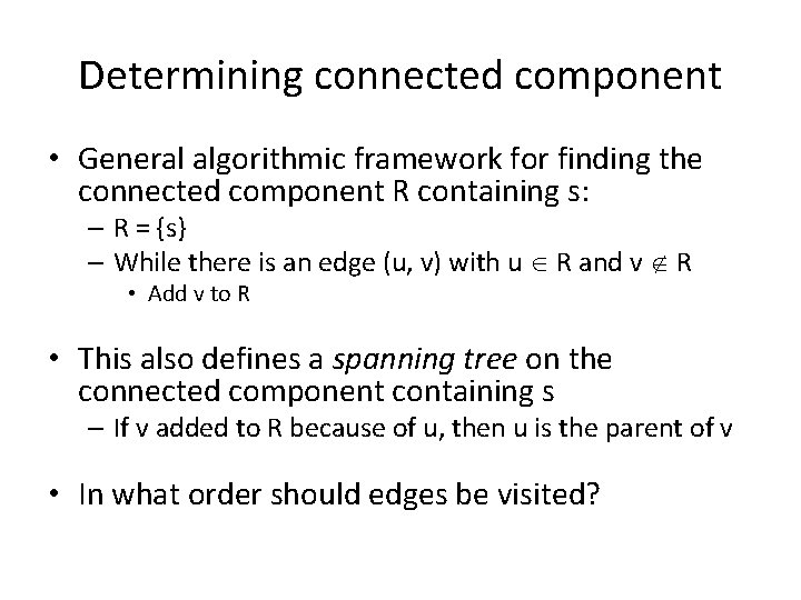 Determining connected component • General algorithmic framework for finding the connected component R containing