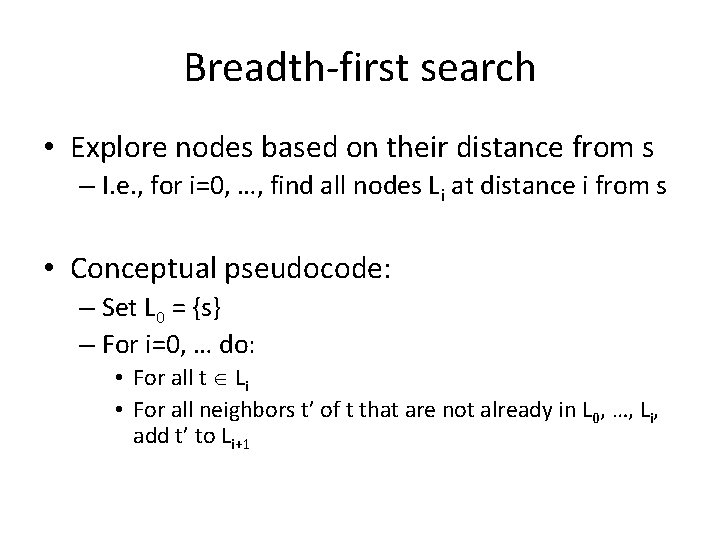 Breadth-first search • Explore nodes based on their distance from s – I. e.