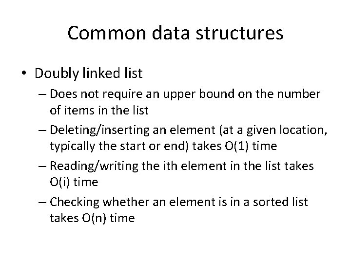 Common data structures • Doubly linked list – Does not require an upper bound