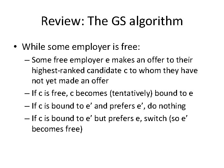 Review: The GS algorithm • While some employer is free: – Some free employer