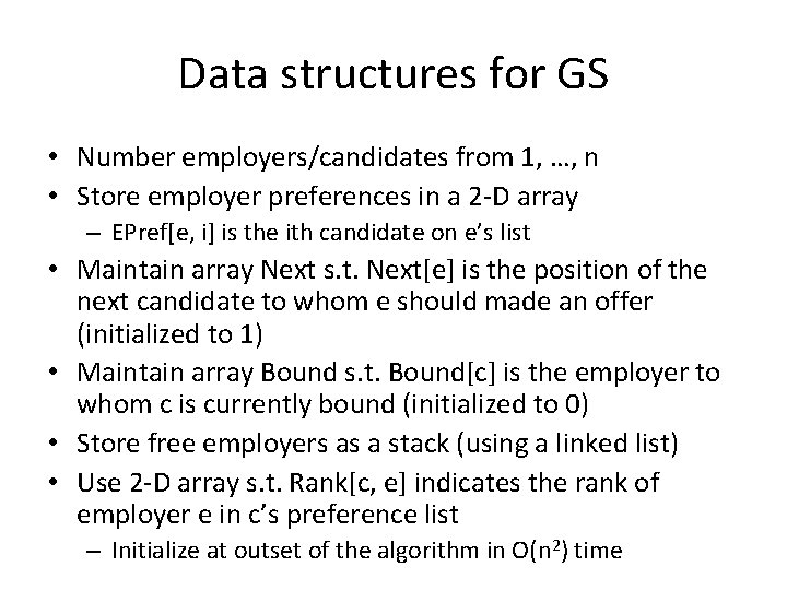 Data structures for GS • Number employers/candidates from 1, …, n • Store employer