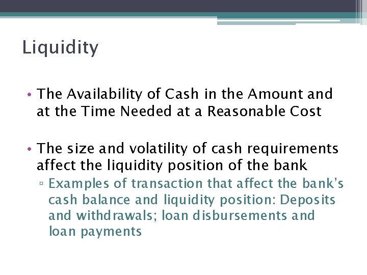 Liquidity • The Availability of Cash in the Amount and at the Time Needed
