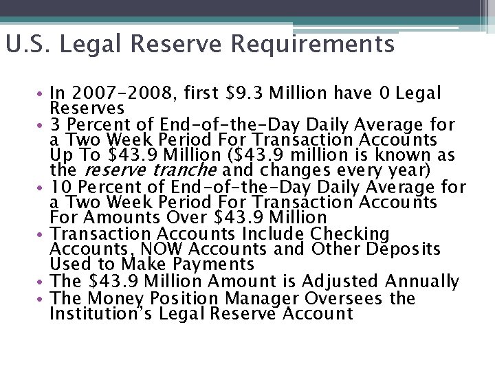 U. S. Legal Reserve Requirements • In 2007 -2008, first $9. 3 Million have