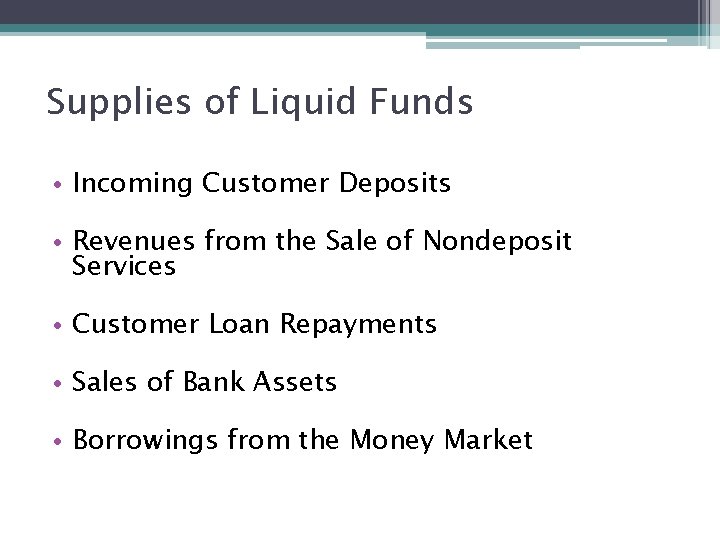 Supplies of Liquid Funds • Incoming Customer Deposits • Revenues from the Sale of