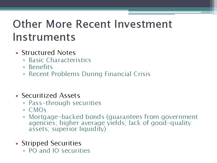Other More Recent Investment Instruments • Structured Notes ▫ Basic Characteristics ▫ Benefits ▫