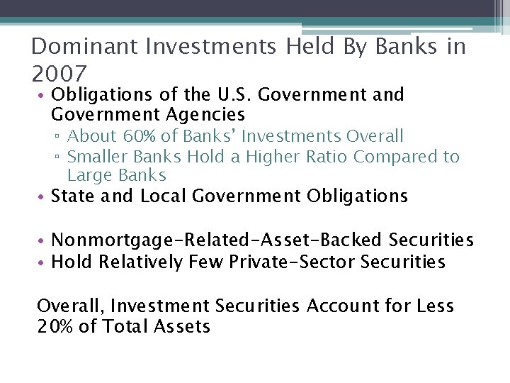 Dominant Investments Held By Banks in 2007 • Obligations of the U. S. Government