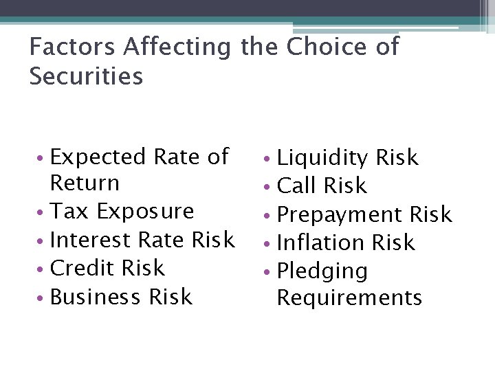 Factors Affecting the Choice of Securities • Expected Rate of Return • Tax Exposure