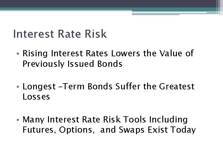 Interest Rate Risk • Rising Interest Rates Lowers the Value of Previously Issued Bonds