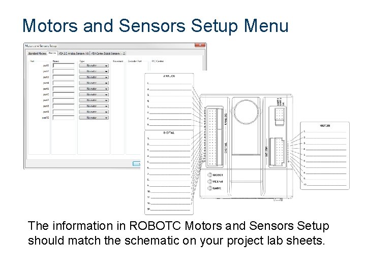 Motors and Sensors Setup Menu The information in ROBOTC Motors and Sensors Setup should