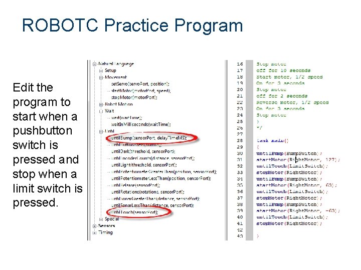 ROBOTC Practice Program Edit the program to start when a pushbutton switch is pressed