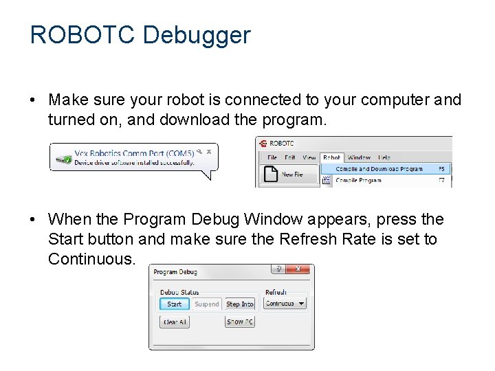 ROBOTC Debugger • Make sure your robot is connected to your computer and turned