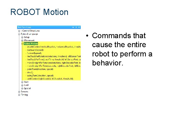ROBOT Motion • Commands that cause the entire robot to perform a behavior. 