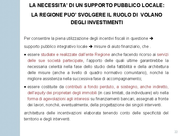 LA NECESSITA’ DI UN SUPPORTO PUBBLICO LOCALE: LA REGIONE PUO’ SVOLGERE IL RUOLO DI