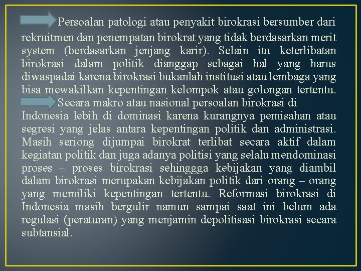 Persoalan patologi atau penyakit birokrasi bersumber dari rekruitmen dan penempatan birokrat yang tidak berdasarkan